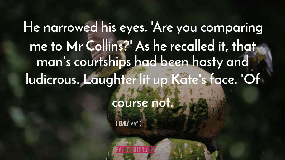 Emily May Quotes: He narrowed his eyes. 'Are