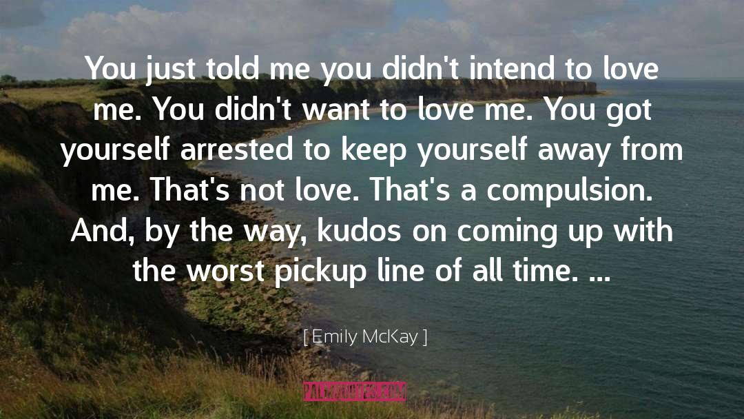 Emily McKay Quotes: You just told me you