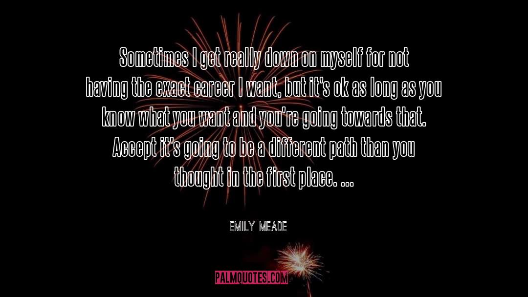 Emily Meade Quotes: Sometimes I get really down