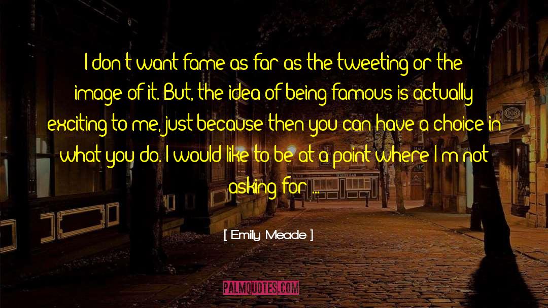 Emily Meade Quotes: I don't want fame as