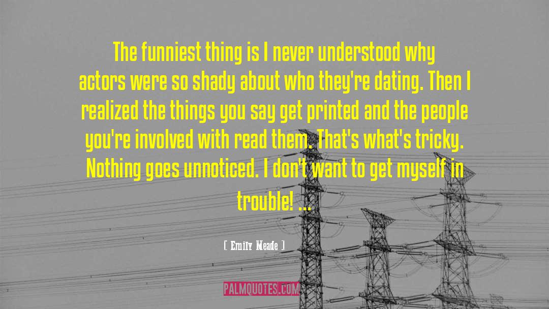 Emily Meade Quotes: The funniest thing is I