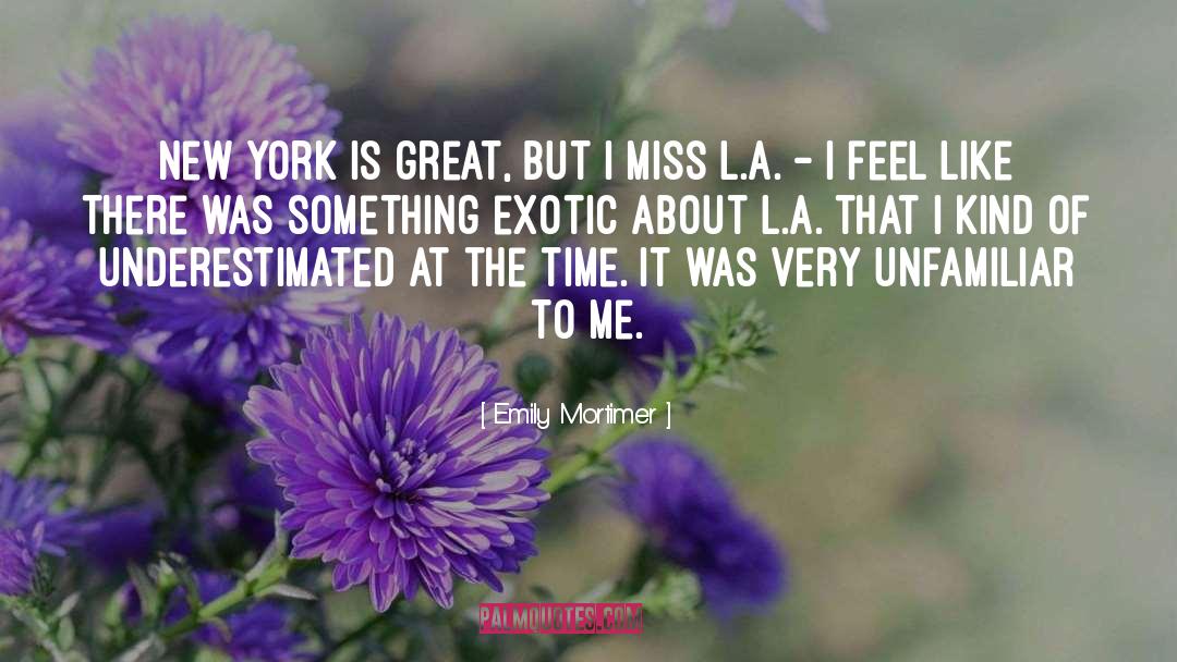Emily Mortimer Quotes: New York is great, but