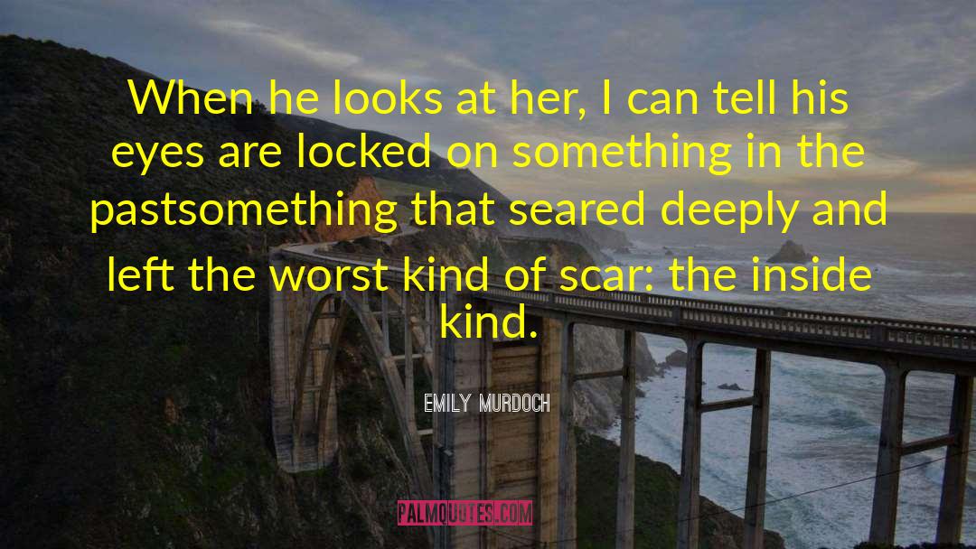 Emily Murdoch Quotes: When he looks at her,