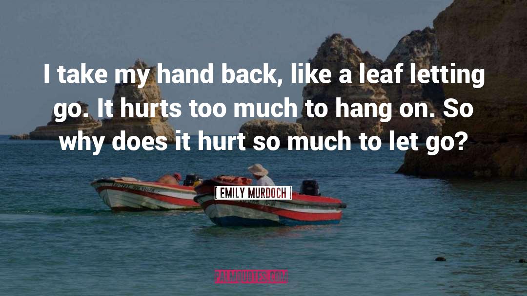 Emily Murdoch Quotes: I take my hand back,