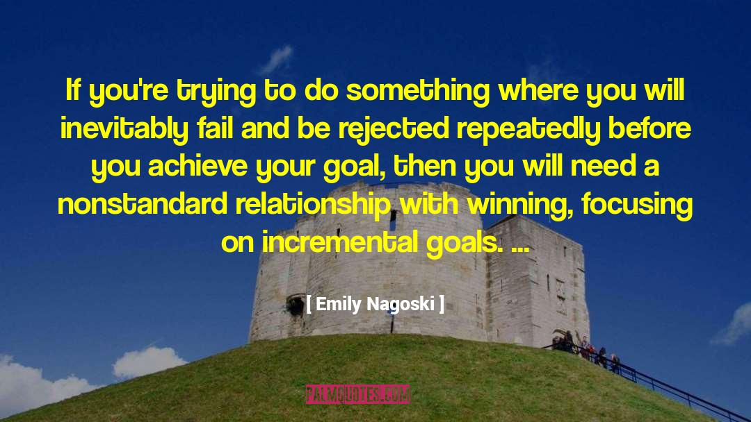 Emily Nagoski Quotes: If you're trying to do