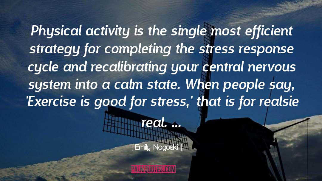 Emily Nagoski Quotes: Physical activity is the single