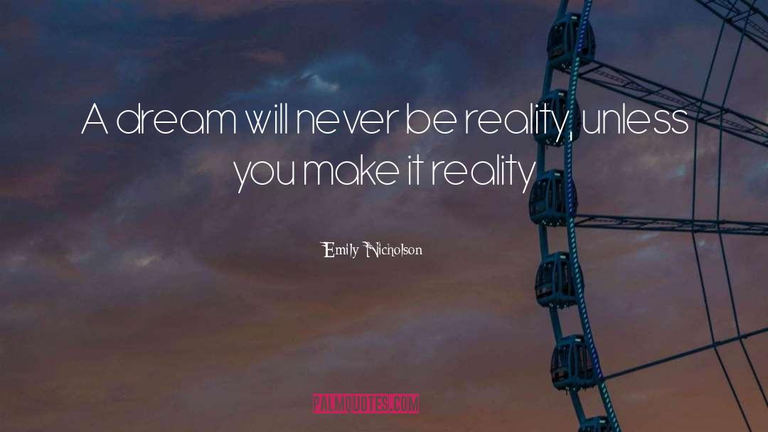 Emily Nicholson Quotes: A dream will never be