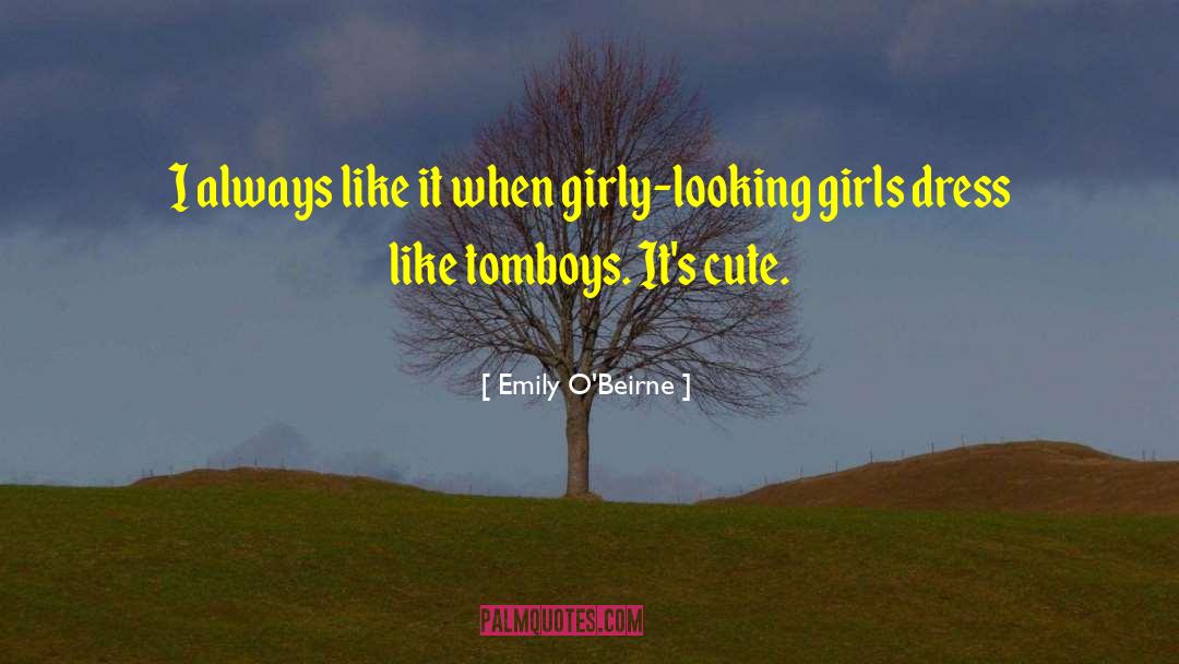 Emily O'Beirne Quotes: I always like it when