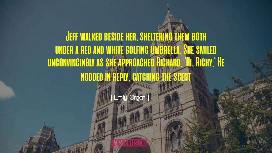 Emily Organ Quotes: Jeff walked beside her, sheltering