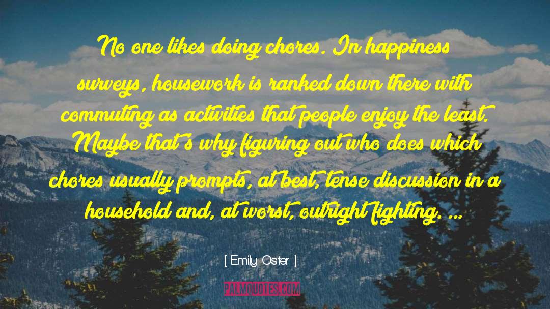 Emily Oster Quotes: No one likes doing chores.