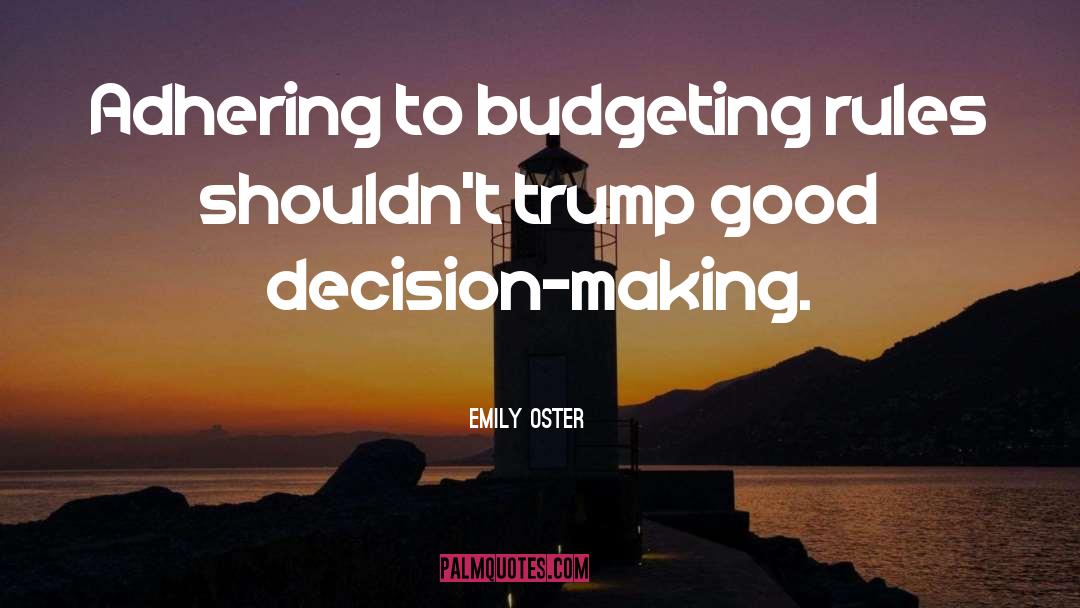 Emily Oster Quotes: Adhering to budgeting rules shouldn't