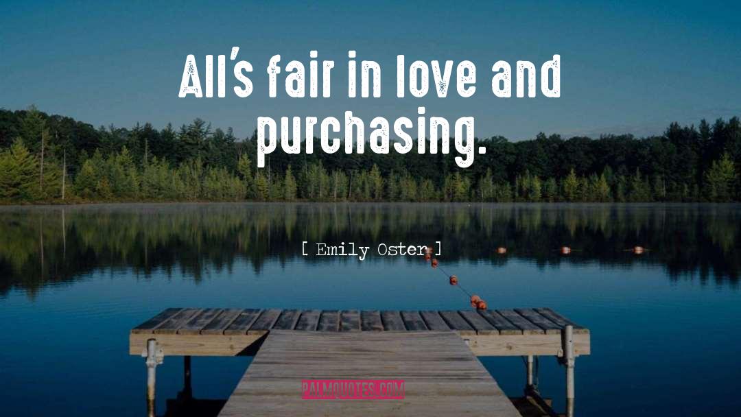 Emily Oster Quotes: All's fair in love and