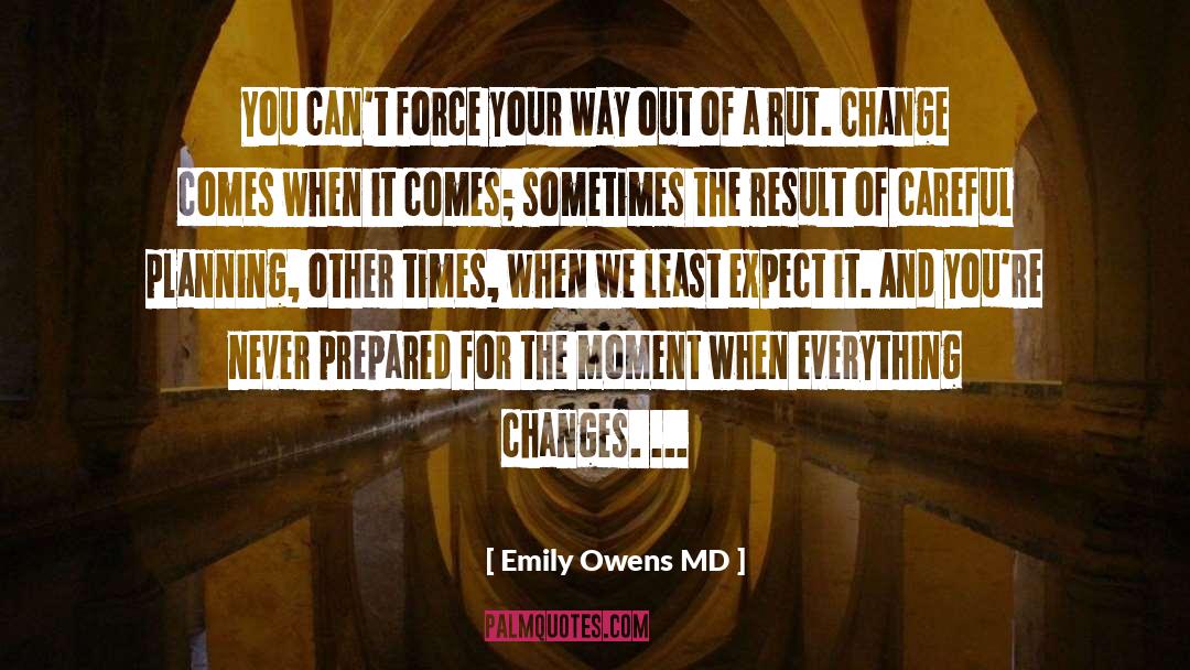 Emily Owens MD Quotes: You can't force your way