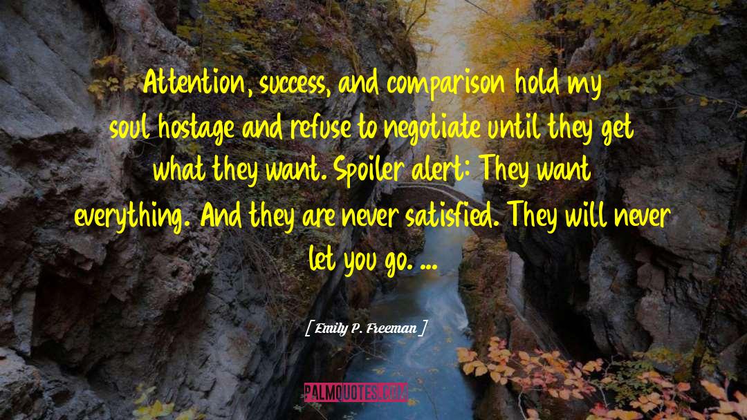 Emily P. Freeman Quotes: Attention, success, and comparison hold