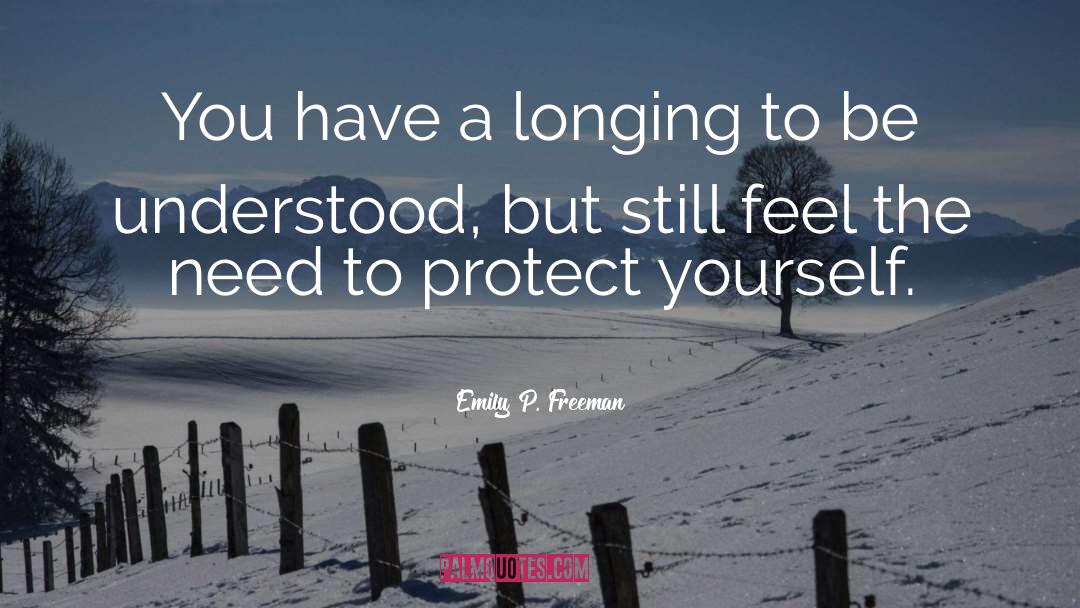 Emily P. Freeman Quotes: You have a longing to