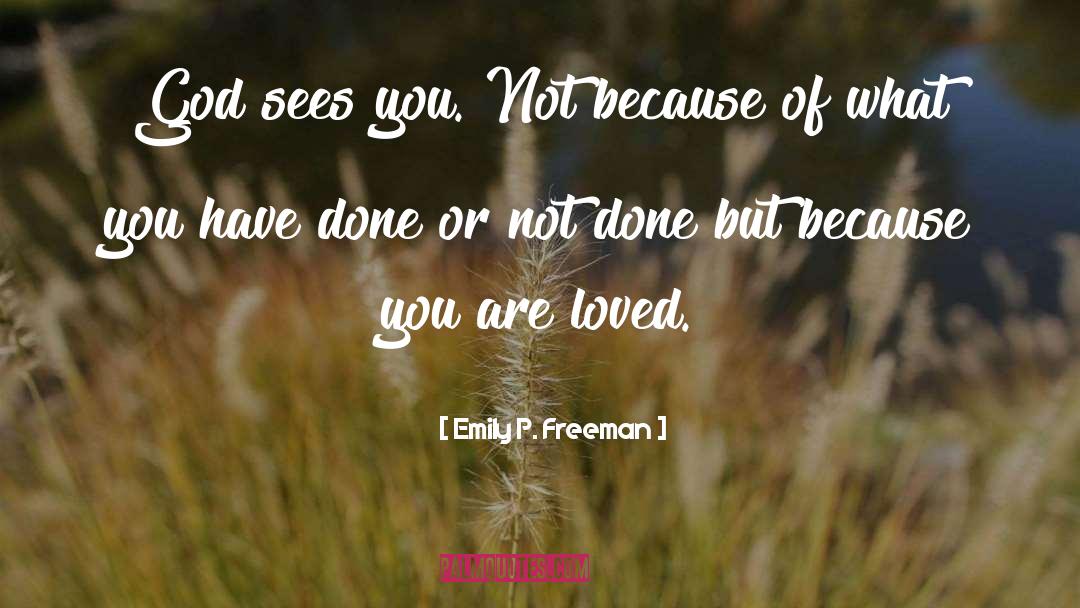 Emily P. Freeman Quotes: God sees you. Not because
