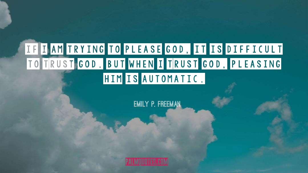 Emily P. Freeman Quotes: If I am trying to