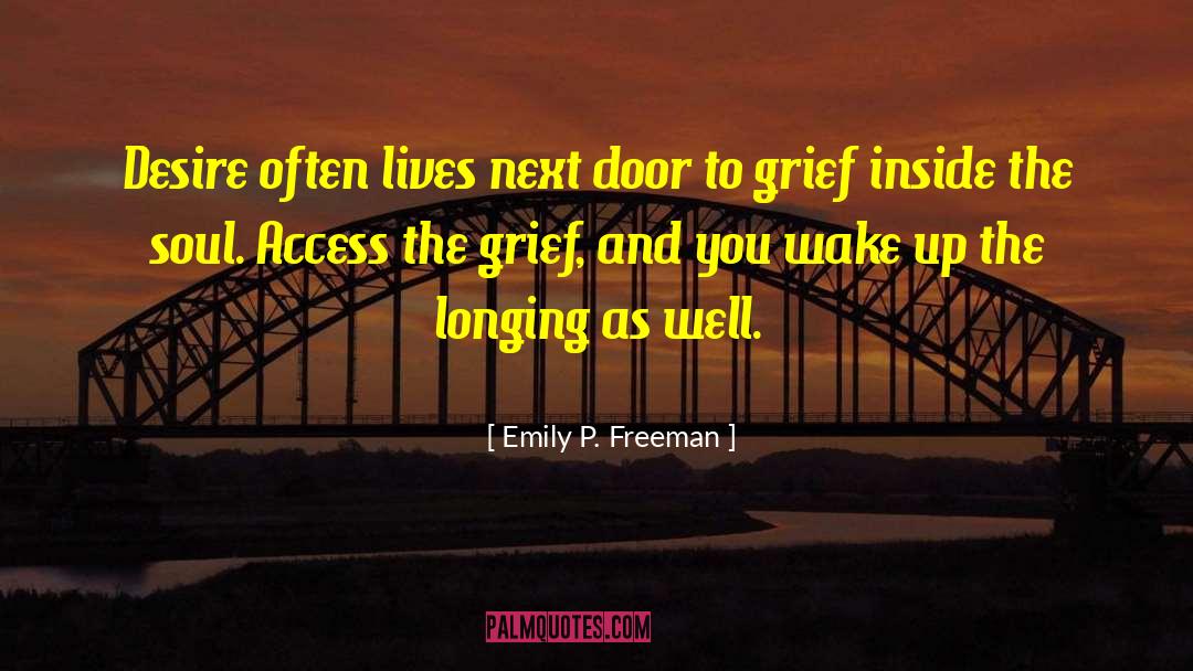 Emily P. Freeman Quotes: Desire often lives next door