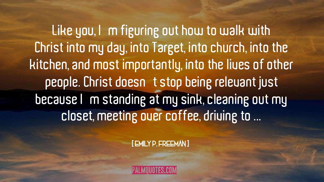 Emily P. Freeman Quotes: Like you, I'm figuring out