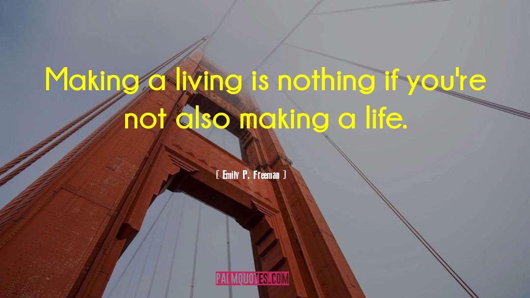 Emily P. Freeman Quotes: Making a living is nothing