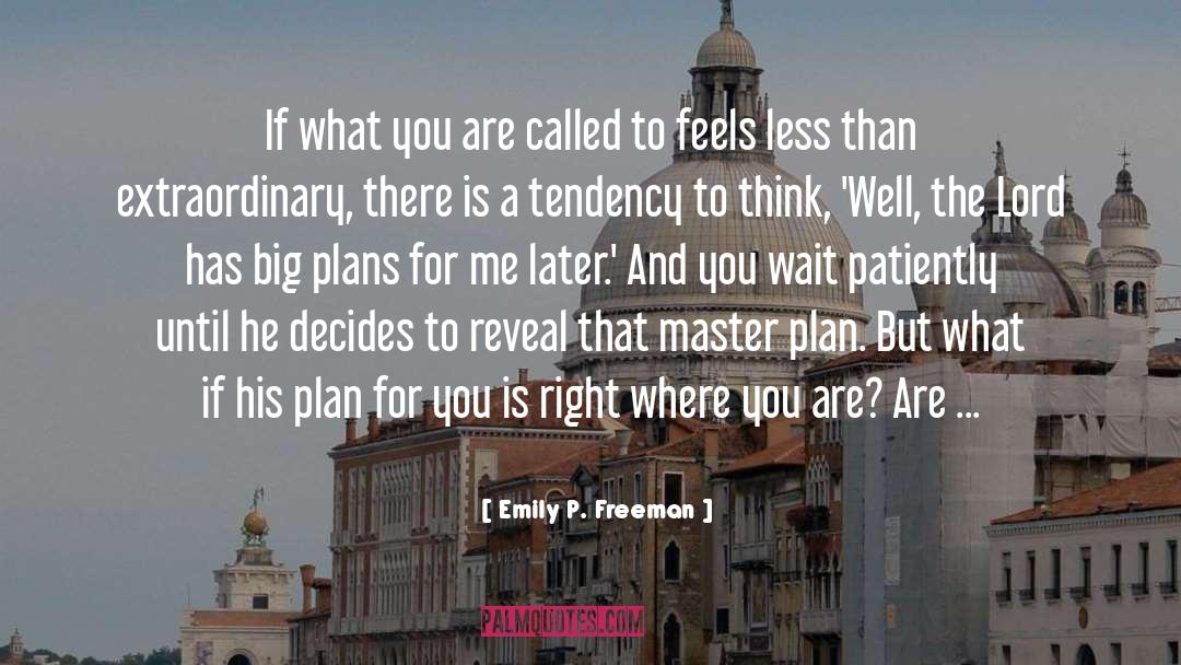Emily P. Freeman Quotes: If what you are called