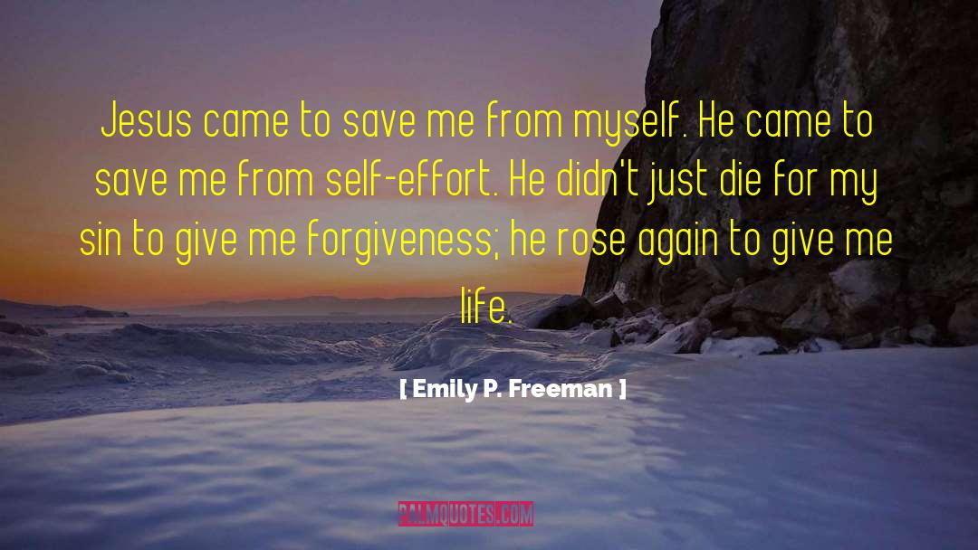 Emily P. Freeman Quotes: Jesus came to save me