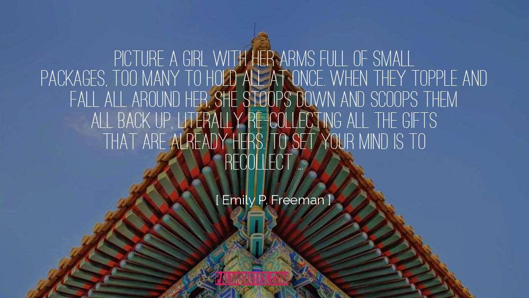 Emily P. Freeman Quotes: Picture a girl with her