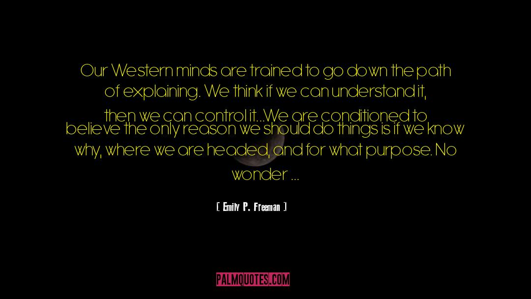 Emily P. Freeman Quotes: Our Western minds are trained