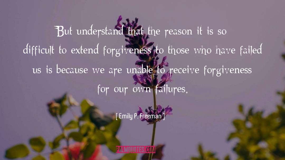 Emily P. Freeman Quotes: But understand that the reason