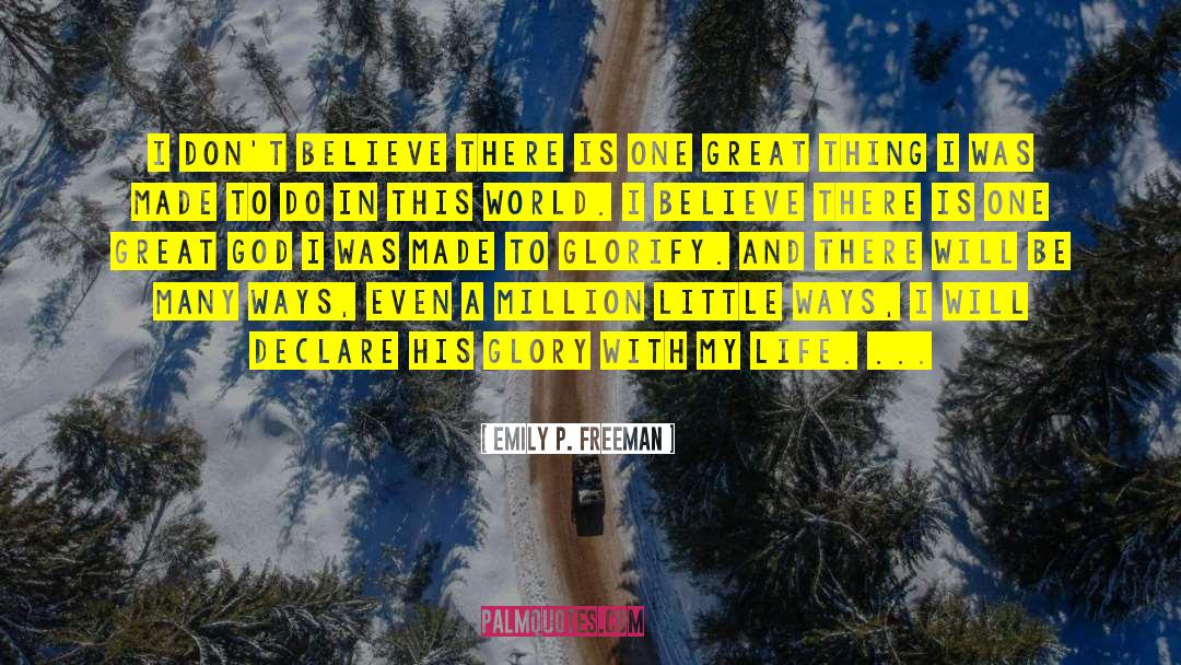 Emily P. Freeman Quotes: I don't believe there is