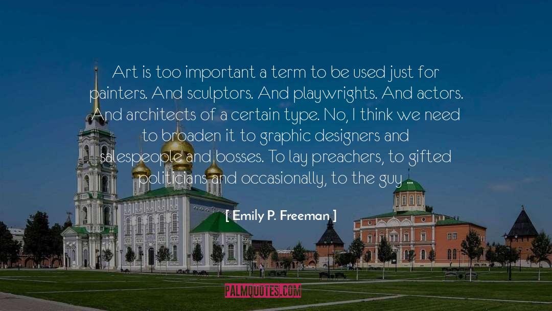 Emily P. Freeman Quotes: Art is too important a