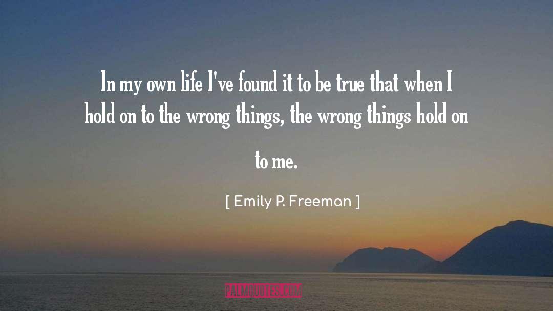 Emily P. Freeman Quotes: In my own life I've