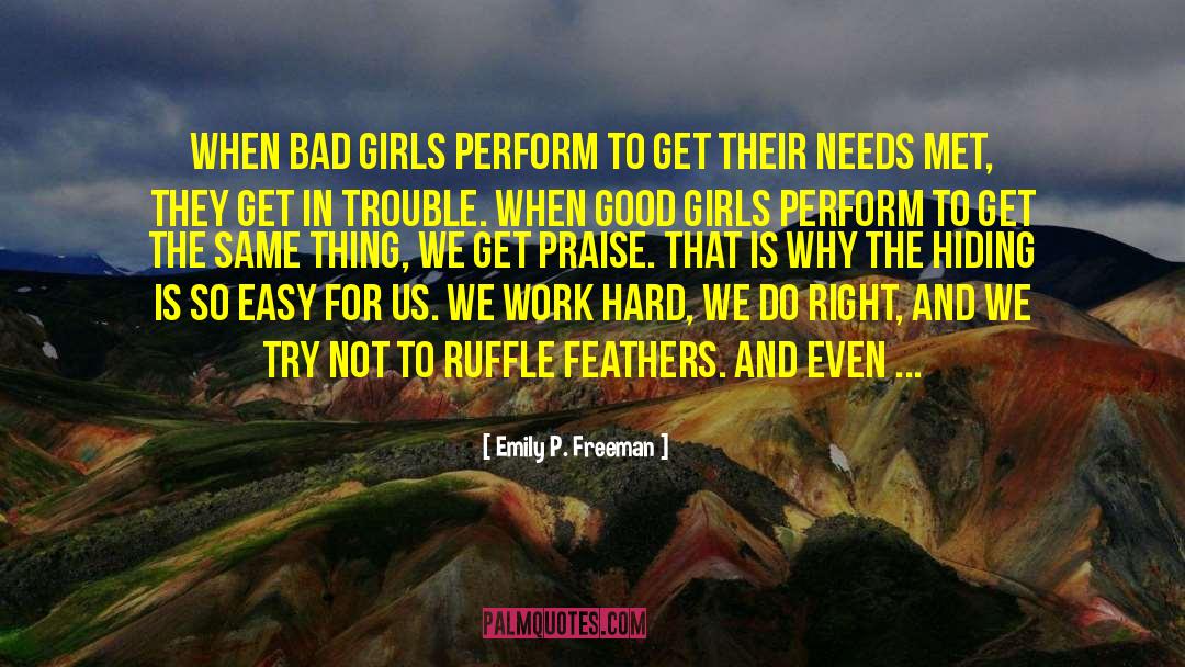 Emily P. Freeman Quotes: When bad girls perform to