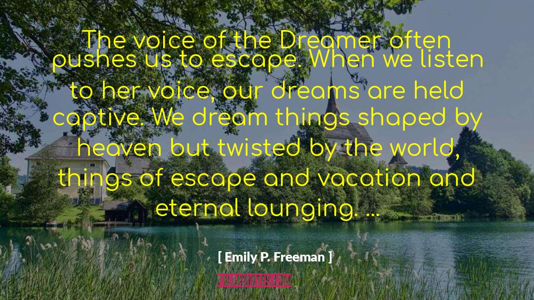 Emily P. Freeman Quotes: The voice of the Dreamer
