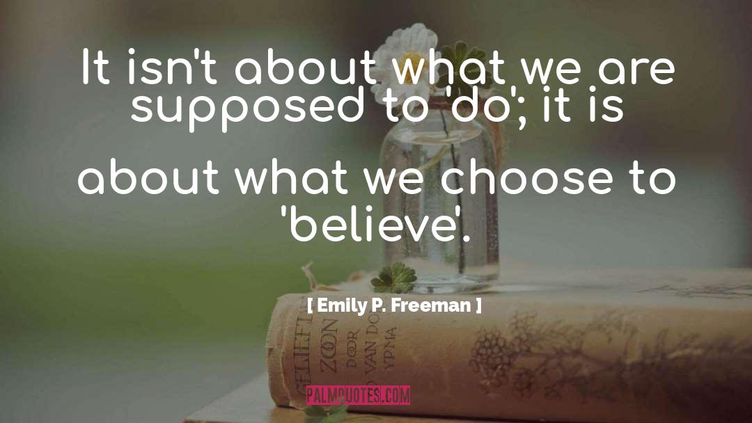 Emily P. Freeman Quotes: It isn't about what we