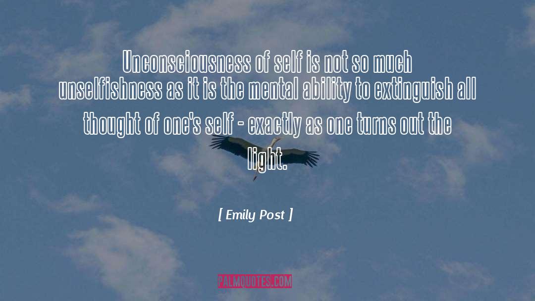 Emily Post Quotes: Unconsciousness of self is not