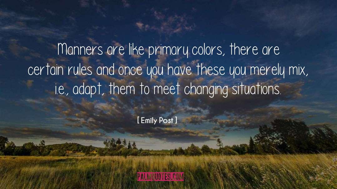 Emily Post Quotes: Manners are like primary colors,