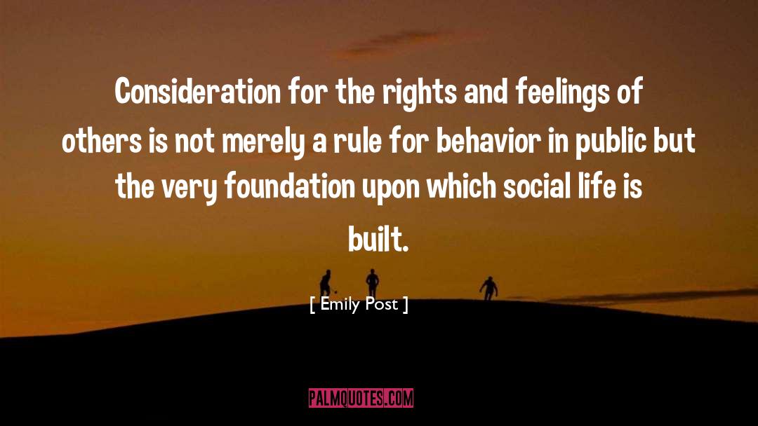 Emily Post Quotes: Consideration for the rights and