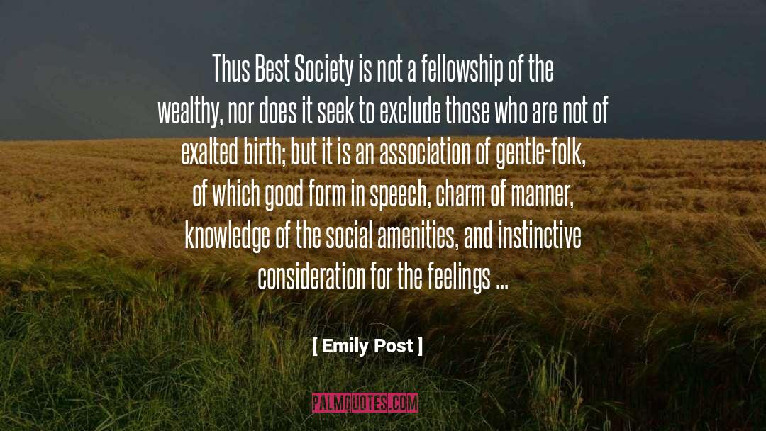 Emily Post Quotes: Thus Best Society is not