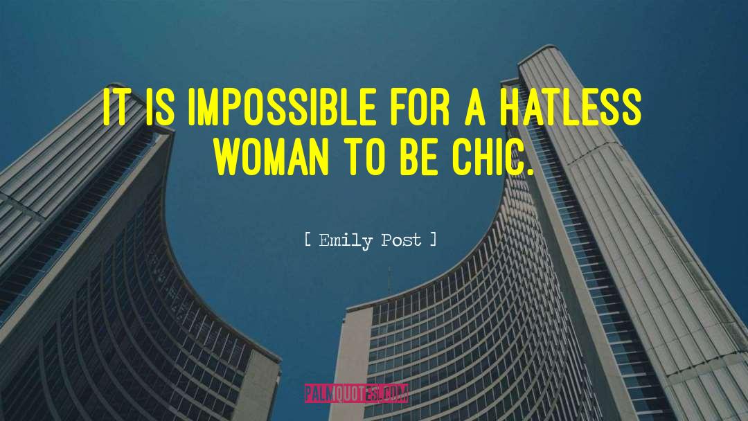 Emily Post Quotes: It is impossible for a