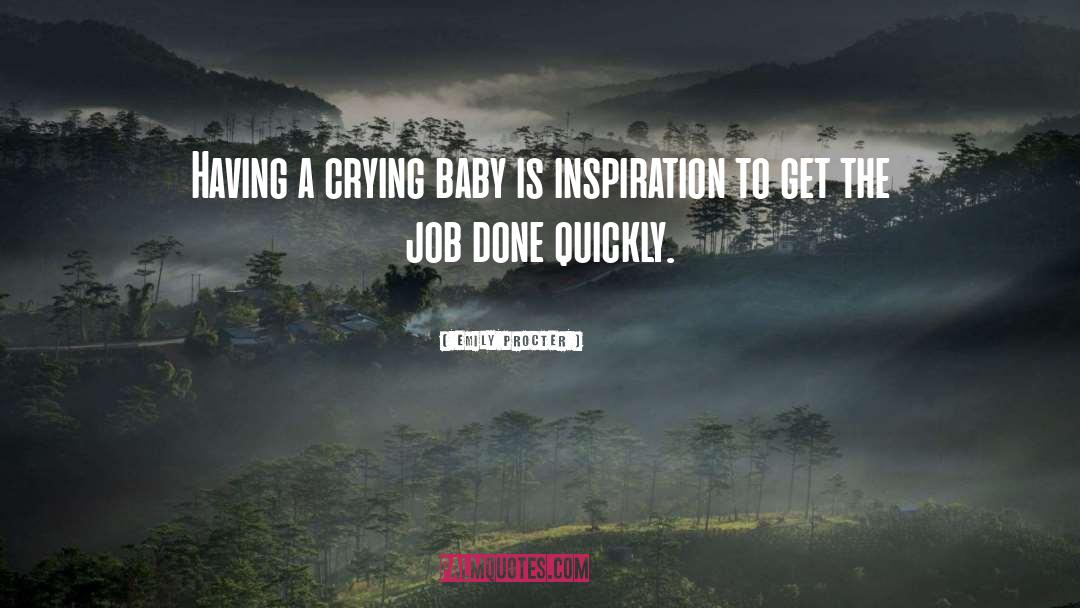 Emily Procter Quotes: Having a crying baby is