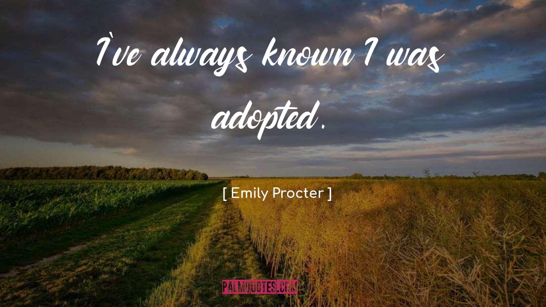 Emily Procter Quotes: I've always known I was