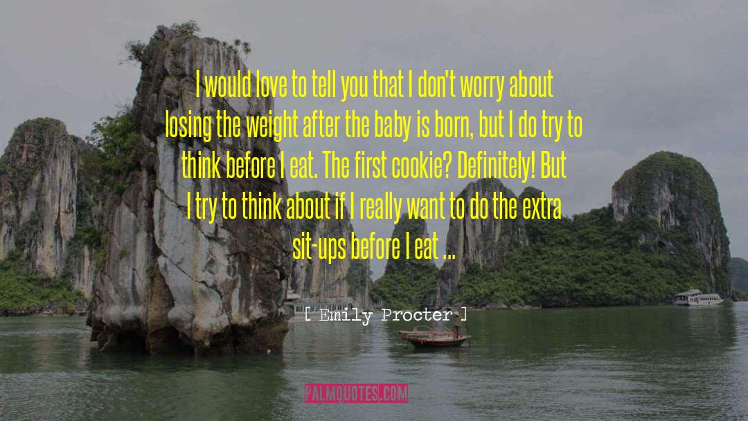 Emily Procter Quotes: I would love to tell