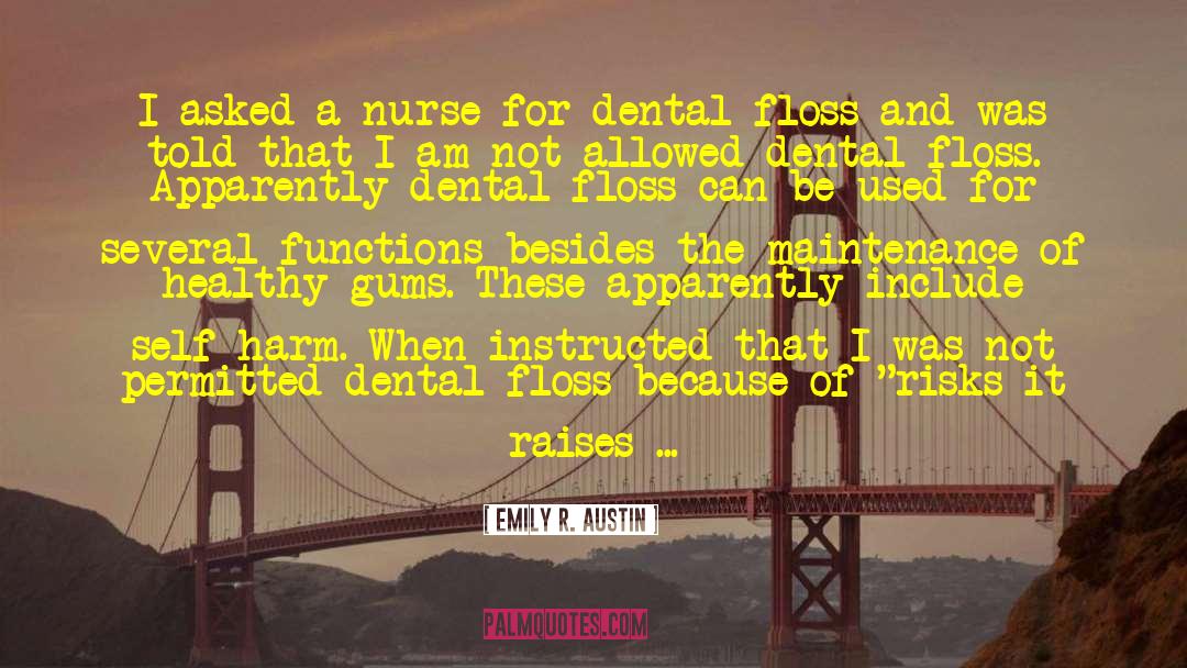 Emily R. Austin Quotes: I asked a nurse for