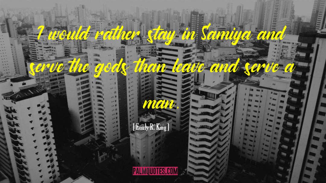 Emily R. King Quotes: I would rather stay in