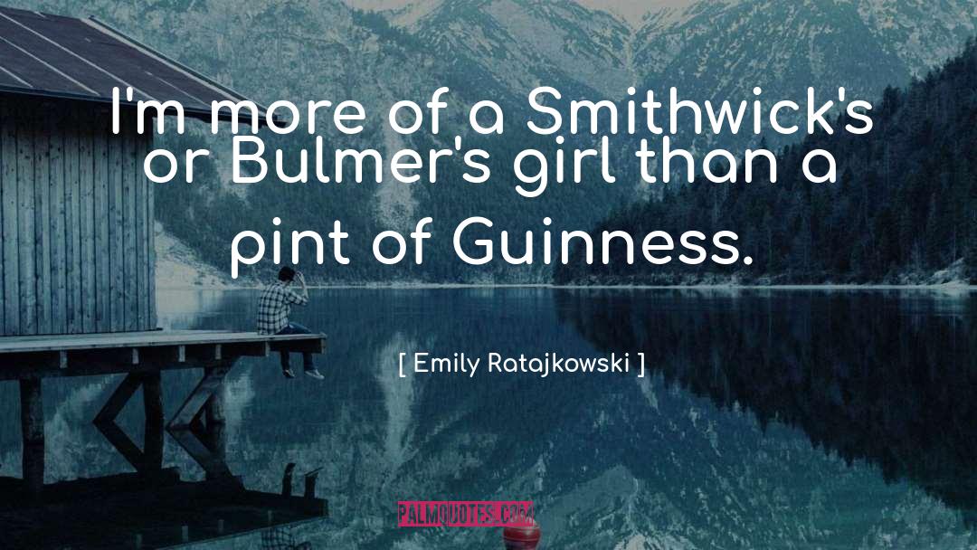 Emily Ratajkowski Quotes: I'm more of a Smithwick's