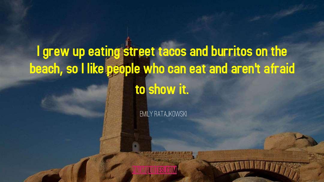Emily Ratajkowski Quotes: I grew up eating street