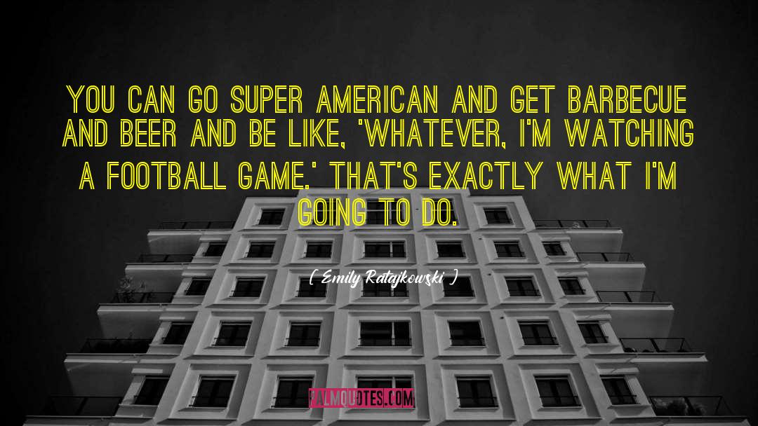 Emily Ratajkowski Quotes: You can go super American