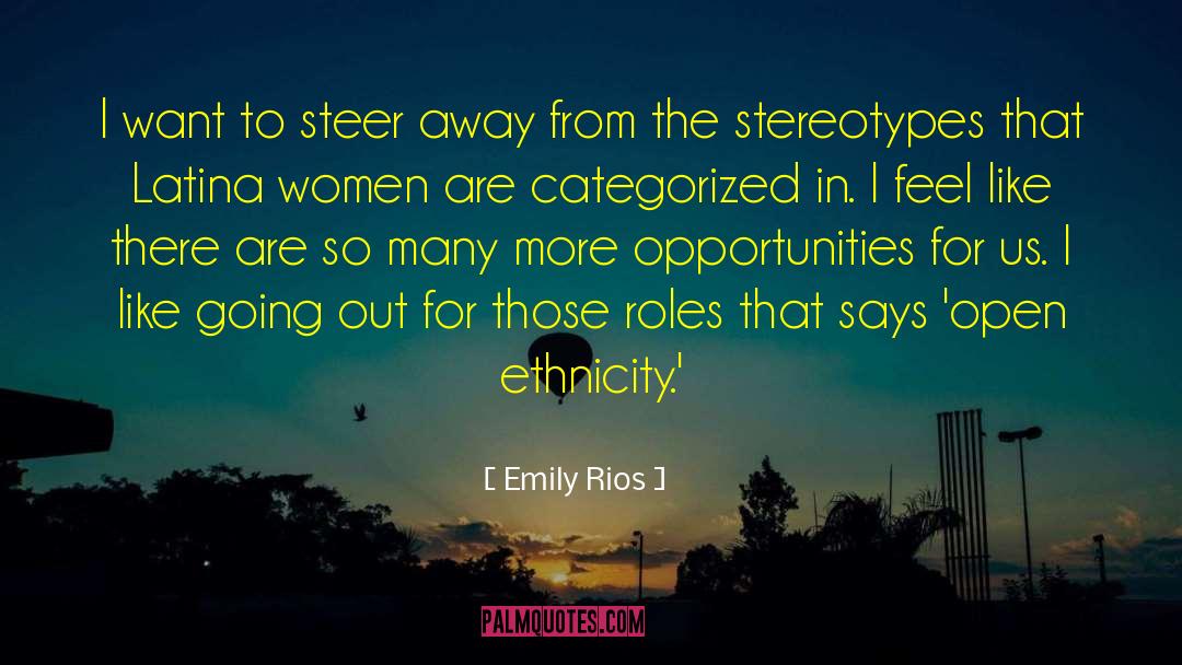 Emily Rios Quotes: I want to steer away