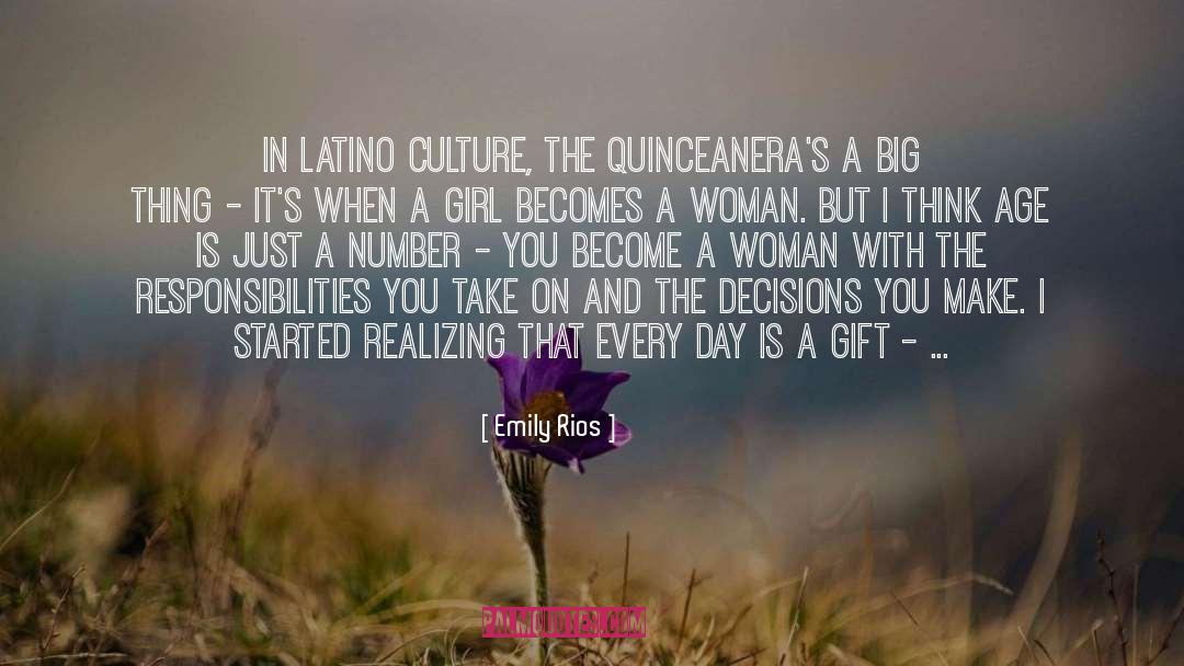 Emily Rios Quotes: In Latino culture, the quinceanera's